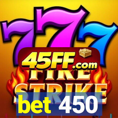 bet 450